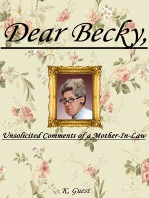 cover image of Dear Becky, Unsolicited Comments of a Mother-In-Law